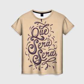 Женская футболка 3D с принтом Что будет, то будет в Тюмени, 100% полиэфир ( синтетическое хлопкоподобное полотно) | прямой крой, круглый вырез горловины, длина до линии бедер | иностранные надписи | иностранные фразы | испания | мудрые фразы | позитив | прикольные фразы. | фраза на испанском