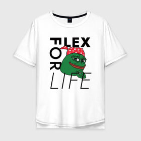 Мужская футболка хлопок Oversize с принтом FLEX FOR LIFE в Тюмени, 100% хлопок | свободный крой, круглый ворот, “спинка” длиннее передней части | flex | pepe | ricardo milos | лягушка | лягушонок | мем с лягушкой | мемас | пепе | пэпэ | рикардо милос | флекс | флех