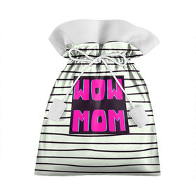 Подарочный 3D мешок с принтом WOW MOM (вау мама) в Тюмени, 100% полиэстер | Размер: 29*39 см | белый | вау | мама | полоска | прикол | розовый | цитата | черный