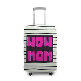Чехол для чемодана 3D с принтом WOW MOM (вау мама) в Тюмени, 86% полиэфир, 14% спандекс | двустороннее нанесение принта, прорези для ручек и колес | белый | вау | мама | полоска | прикол | розовый | цитата | черный