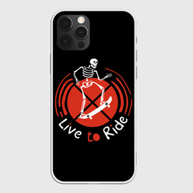 Чехол для iPhone 12 Pro Max с принтом Live to Ride в Тюмени, Силикон |  | art | inscription | skate | skateboard | skeleton | арт | надпись | скейт | скейтборд | скелет