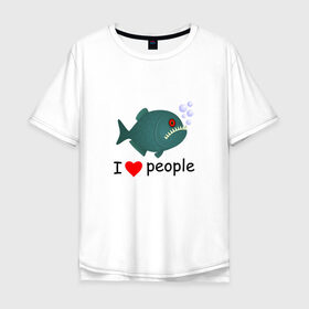 Мужская футболка хлопок Oversize с принтом Добрая пиранья в Тюмени, 100% хлопок | свободный крой, круглый ворот, “спинка” длиннее передней части | i love people | piranha | акула | амазонка | вода | зубастик | клыки | кровь | монстр | пиранья | природа | река | рыба | стая | хищник | циник | циничный | черный юмор | юмор | я люблю людей