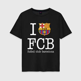 Женская футболка хлопок Oversize с принтом Barcelona FC в Тюмени, 100% хлопок | свободный крой, круглый ворот, спущенный рукав, длина до линии бедер
 | barca | barcelona | club | fc | leo messi | soccer | spanish | барса | барселона | испанский | клуб | лео месси | фк | футбол | футбольный
