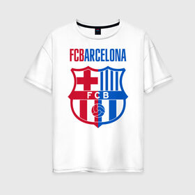 Женская футболка хлопок Oversize с принтом Barcelona FC в Тюмени, 100% хлопок | свободный крой, круглый ворот, спущенный рукав, длина до линии бедер
 | barca | barcelona | club | fc | leo messi | soccer | spanish | барса | барселона | испанский | клуб | лео месси | фк | футбол | футбольный