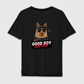 Мужская футболка хлопок Oversize с принтом Bad Boy в Тюмени, 100% хлопок | свободный крой, круглый ворот, “спинка” длиннее передней части | animal | dog | good | домашний | животные | звери | крутой | мальчик | милый | надпись | очки | пес | питомец | собака | собакен | табличка | хороший | щенок