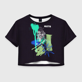 Женская футболка Crop-top 3D с принтом Niletto в Тюмени, 100% полиэстер | круглая горловина, длина футболки до линии талии, рукава с отворотами | niletto | краш | любимка niletto | нилето