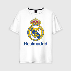 Женская футболка хлопок Oversize с принтом Real Madrid FC в Тюмени, 100% хлопок | свободный крой, круглый ворот, спущенный рукав, длина до линии бедер
 | barcelona | club | creamy | fc | soccer | spanish | whites | барселона | белые | испанский | клуб | сливочные | фк | футбол | футбольный