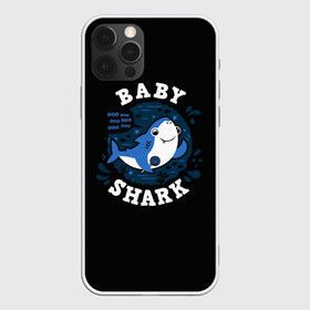 Чехол для iPhone 12 Pro с принтом Baby shark в Тюмени, силикон | область печати: задняя сторона чехла, без боковых панелей | baby shark | daddy shark | family shark | grandma shark | grandpa shark | mommy shark | бабушка акула | дедушка акула | мама акула | отец акула | ребенок акула | семья акул