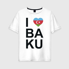 Женская футболка хлопок Oversize с принтом Baku в Тюмени, 100% хлопок | свободный крой, круглый ворот, спущенный рукав, длина до линии бедер
 | azerbaijan | baku | азербайджан | баку | герб | флаг