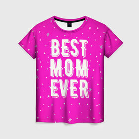 Женская футболка 3D с принтом Лучшая мама в Тюмени, 100% полиэфир ( синтетическое хлопкоподобное полотно) | прямой крой, круглый вырез горловины, длина до линии бедер | best | ever | mom | звезды | лучшая | мама | розовый | снежинки | фуксия | ярко