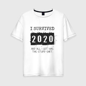 Женская футболка хлопок Oversize с принтом 2020 - я выжил в Тюмени, 100% хлопок | свободный крой, круглый ворот, спущенный рукав, длина до линии бедер
 | 2020 | 2021 | coronavirus | covid | covid 19 | covid19 | new year | вирус | год | грипп | дед мороз | заражение | зима | карантин | клаус | корона | коронавирус | маска | новый год | пандемия | праздник | самоизоляция | санта