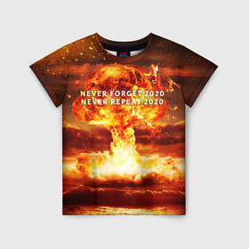 Детская футболка 3D с принтом Never forget 2020 в Тюмени, 100% гипоаллергенный полиэфир | прямой крой, круглый вырез горловины, длина до линии бедер, чуть спущенное плечо, ткань немного тянется | Тематика изображения на принте: 2020 | never forget | взрыв | огонь | ядерный гриб
