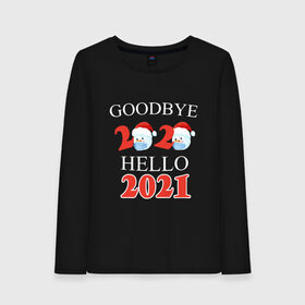 Женский лонгслив хлопок с принтом Goodbye 2020 hello 2021. в Тюмени, 100% хлопок |  | Тематика изображения на принте: 