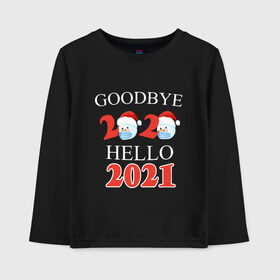 Детский лонгслив хлопок с принтом Goodbye 2020 hello 2021. в Тюмени, 100% хлопок | круглый вырез горловины, полуприлегающий силуэт, длина до линии бедер | 