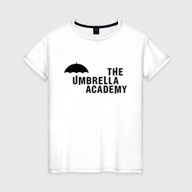 Женская футболка хлопок с принтом Umbrella Academy в Тюмени, 100% хлопок | прямой крой, круглый вырез горловины, длина до линии бедер, слегка спущенное плечо | netflix | serial | umbrella academy | академия | зонт | зонтик | нетфликс | сериал