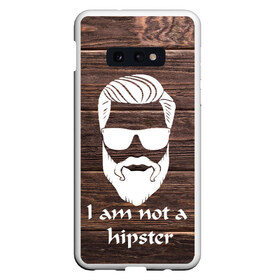 Чехол для Samsung S10E с принтом I am not a hipSter в Тюмени, Силикон | Область печати: задняя сторона чехла, без боковых панелей | Тематика изображения на принте: 100 eco | alter ego | always be yourself | aristocat | bad | be positive | be wise | beard | big | big daddy | борода | борода всему глава | бородач | босс | бро | викинг | воин | волк