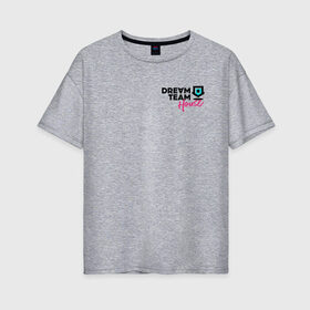 Женская футболка хлопок Oversize с принтом Dream Team logo в Тюмени, 100% хлопок | свободный крой, круглый ворот, спущенный рукав, длина до линии бедер
 | blogger | bloggers | dream team | dream team house | dreamteam | dth | tik tok | tik tok house | блогер | блогеры | тик ток | тиктокеры