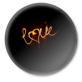Значок с принтом Огненная любовь в Тюмени,  металл | круглая форма, металлическая застежка в виде булавки | Тематика изображения на принте: любовь | огненная надпись | позитив. | романтика | сердце | я люблю