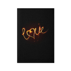 Обложка для паспорта матовая кожа с принтом Огненная любовь в Тюмени, натуральная матовая кожа | размер 19,3 х 13,7 см; прозрачные пластиковые крепления | Тематика изображения на принте: любовь | огненная надпись | позитив. | романтика | сердце | я люблю