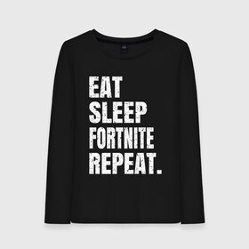 Женский лонгслив хлопок с принтом EAT SLEEP FORTNITE REPEAT в Тюмени, 100% хлопок |  | eat | fortnite | fortnite 2 | fortnite chapter 2 | fortnite2 | fortnite: chapter 2 | repeat | sleep | игры | фортнайт | фортнайт 2