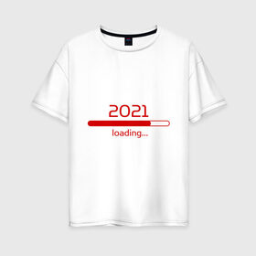 Женская футболка хлопок Oversize с принтом Новый 2021 год в Тюмени, 100% хлопок | свободный крой, круглый ворот, спущенный рукав, длина до линии бедер
 | 