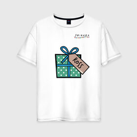 Женская футболка хлопок Oversize с принтом Друзья Подарок Ross в Тюмени, 100% хлопок | свободный крой, круглый ворот, спущенный рукав, длина до линии бедер
 | christmas | friends | gift | ross | vdkarsve | друзья | новый год | подарок | сериал