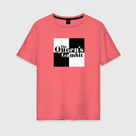 Женская футболка хлопок Oversize с принтом Ход королевы / The Que в Тюмени, 100% хлопок | свободный крой, круглый ворот, спущенный рукав, длина до линии бедер
 | Тематика изображения на принте: gambit | the queens 