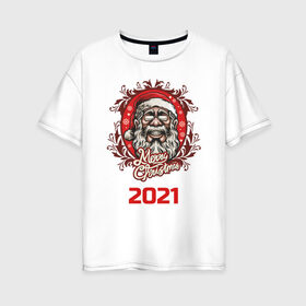 Женская футболка хлопок Oversize с принтом 2021 в Тюмени, 100% хлопок | свободный крой, круглый ворот, спущенный рукав, длина до линии бедер
 | арт | графика | дед мороз | новый год | рождество | санта