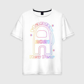 Женская футболка хлопок Oversize с принтом Among Us 2021 Neon | Новый год в Тюмени, 100% хлопок | свободный крой, круглый ворот, спущенный рукав, длина до линии бедер
 | 