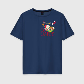 Женская футболка хлопок Oversize с принтом Be happy в Тюмени, 100% хлопок | свободный крой, круглый ворот, спущенный рукав, длина до линии бедер
 | daffy | duck | looney | pig | porky | tunes | vdzajul | дак | даффи | пиг | порки