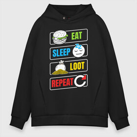 Мужское худи Oversize хлопок с принтом Eat Sleep Loot Repeat в Тюмени, френч-терри — 70% хлопок, 30% полиэстер. Мягкий теплый начес внутри —100% хлопок | боковые карманы, эластичные манжеты и нижняя кромка, капюшон на магнитной кнопке | battle royale | dnd | loot | repeat | лут