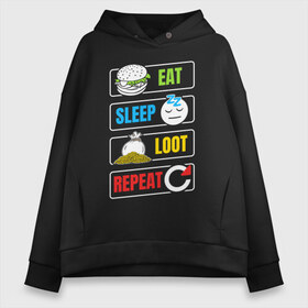 Женское худи Oversize хлопок с принтом Eat Sleep Loot Repeat в Тюмени, френч-терри — 70% хлопок, 30% полиэстер. Мягкий теплый начес внутри —100% хлопок | боковые карманы, эластичные манжеты и нижняя кромка, капюшон на магнитной кнопке | battle royale | dnd | loot | repeat | лут