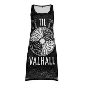 Платье-майка 3D с принтом Till Valhall в Тюмени, 100% полиэстер | полуприлегающий силуэт, широкие бретели, круглый вырез горловины, удлиненный подол сзади. | вальхалла | викинг | символ | скандинавия | топор | щит | язычество