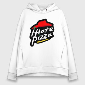 Женское худи Oversize хлопок с принтом I Hate Pizza в Тюмени, френч-терри — 70% хлопок, 30% полиэстер. Мягкий теплый начес внутри —100% хлопок | боковые карманы, эластичные манжеты и нижняя кромка, капюшон на магнитной кнопке | hate pizza | pizza hut | ненавижу | пицца | хейтер