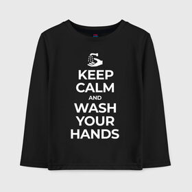 Детский лонгслив хлопок с принтом Keep Calm and Wash Your Hands в Тюмени, 100% хлопок | круглый вырез горловины, полуприлегающий силуэт, длина до линии бедер | keep calm | защита | коронавирус | мойте руки | самоизоляция | стоп ковид
