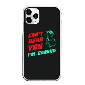 Чехол для iPhone 11 Pro Max матовый с принтом Cant Hear You Im Gaming в Тюмени, Силикон |  | видеоигры | наушники | не могу говорить | не слышу