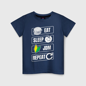 Детская футболка хлопок с принтом Eat Sleep JDM Repeat в Тюмени, 100% хлопок | круглый вырез горловины, полуприлегающий силуэт, длина до линии бедер | eat sleep | jdm | jdm repeat | классика | тюнинг | япония