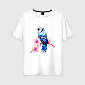Женская футболка хлопок Oversize с принтом Сойка на ветке в Тюмени, 100% хлопок | свободный крой, круглый ворот, спущенный рукав, длина до линии бедер
 | арт | ветка дерева | веточка | веточка дерева | голубая сойка | рисунок | розовые цветы | розовый цветок | сакура | синяя птица ветка | синяя сойка | сойка | цветок | цветы