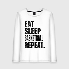 Женский лонгслив хлопок с принтом EAT SLEEP BASKETBALL REPEAT в Тюмени, 100% хлопок |  | Тематика изображения на принте: basketball | bulls.miami | cavaliers | chicago | cleveland | clippers | eat | lakers | los angeles | nba | repeat | sleep | sport | sports | баскетбол | нба | спорт