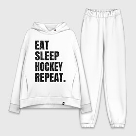 Женский костюм хлопок Oversize с принтом EAT SLEEP HOCKEY REPEAT в Тюмени,  |  | boston | bruins | capitals | detroit | eat | eat sleep hockey repeat | hockey | nhl | penguins | pittsburgh | red wings | repeat | sleep | washington | вашингтон кэпиталз | нхл | питтсбург пингвинз | хокей | хоккей
