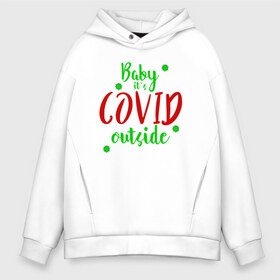 Мужское худи Oversize хлопок с принтом Baby it`s covid outside в Тюмени, френч-терри — 70% хлопок, 30% полиэстер. Мягкий теплый начес внутри —100% хлопок | боковые карманы, эластичные манжеты и нижняя кромка, капюшон на магнитной кнопке | 2020 | 2021 | christmas | happy | merry | new year | sweater | ugly christmas | зима | новогодний | новогодняя | новый год | рождественский | рождественский свитер | рождество | свитер | снег