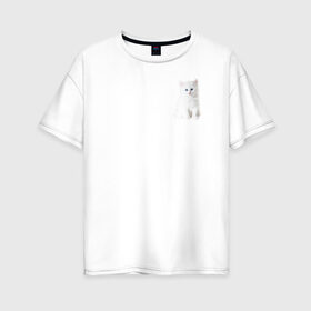Женская футболка хлопок Oversize с принтом Белый котик в Тюмени, 100% хлопок | свободный крой, круглый ворот, спущенный рукав, длина до линии бедер
 | белый | кот | котенок | котик | маленький | милый | пушистый