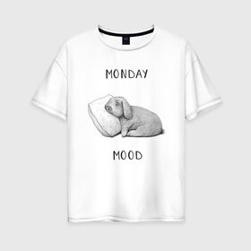 Женская футболка хлопок Oversize с принтом Monday Mood в Тюмени, 100% хлопок | свободный крой, круглый ворот, спущенный рукав, длина до линии бедер
 | dream | monday | mood | rabbit | sleep | заяц | кролик | понедельник | работа | сон | спать