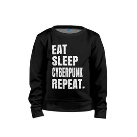 Детский свитшот хлопок с принтом EAT SLEEP CYBERPUNK REPEAT. в Тюмени, 100% хлопок | круглый вырез горловины, эластичные манжеты, пояс и воротник | 2077 | cyberpunk | cyberpunk 2077 | eat sleep cyberpunk repeat | eat sleep repeat | game | игры | киану ривз | киберпанк | самурай