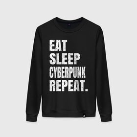 Женский свитшот хлопок с принтом EAT SLEEP CYBERPUNK REPEAT. в Тюмени, 100% хлопок | прямой крой, круглый вырез, на манжетах и по низу широкая трикотажная резинка  | 2077 | cyberpunk | cyberpunk 2077 | eat sleep cyberpunk repeat | eat sleep repeat | game | игры | киану ривз | киберпанк | самурай