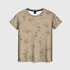 Женская футболка 3D с принтом Листья на бежевом фоне в Тюмени, 100% полиэфир ( синтетическое хлопкоподобное полотно) | прямой крой, круглый вырез горловины, длина до линии бедер | 8 марта | spring | бежевый | весна | веточки | листья | праздник | природа | растения