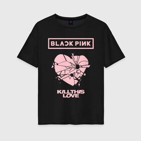 Женская футболка хлопок Oversize с принтом BLACKPINK в Тюмени, 100% хлопок | свободный крой, круглый ворот, спущенный рукав, длина до линии бедер
 | black pink | blackpink | k pop | блэкпинк | дженни | джису | к поп | лиса | розэ