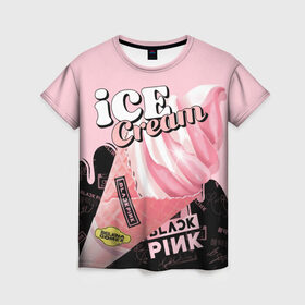 Женская футболка 3D с принтом BLACKPINK ICE CREAM в Тюмени, 100% полиэфир ( синтетическое хлопкоподобное полотно) | прямой крой, круглый вырез горловины, длина до линии бедер | black pink | blackpink | ice cream | k pop | блэкпинк | дженни | джису | к поп | лиса | розэ