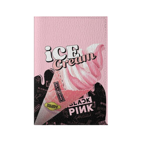 Обложка для паспорта матовая кожа с принтом BLACKPINK ICE CREAM в Тюмени, натуральная матовая кожа | размер 19,3 х 13,7 см; прозрачные пластиковые крепления | Тематика изображения на принте: black pink | blackpink | ice cream | k pop | блэкпинк | дженни | джису | к поп | лиса | розэ