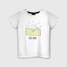 Детская футболка хлопок с принтом Brie Mine в Тюмени, 100% хлопок | круглый вырез горловины, полуприлегающий силуэт, длина до линии бедер | 14 февраля | cute | бри | вкусняшка | день святого валентина | игра слов | любовь | мем | милый | надпись | сердечки | сыр | юмор